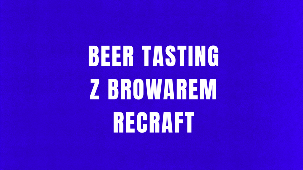 Beer tasting z Browarem Recraft